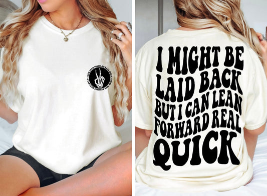 I might be laid back (peace sign)
