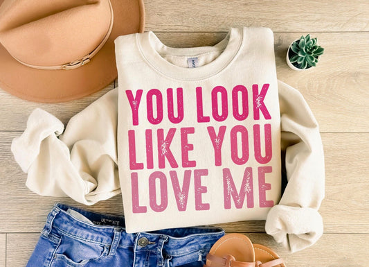 You look like you love me