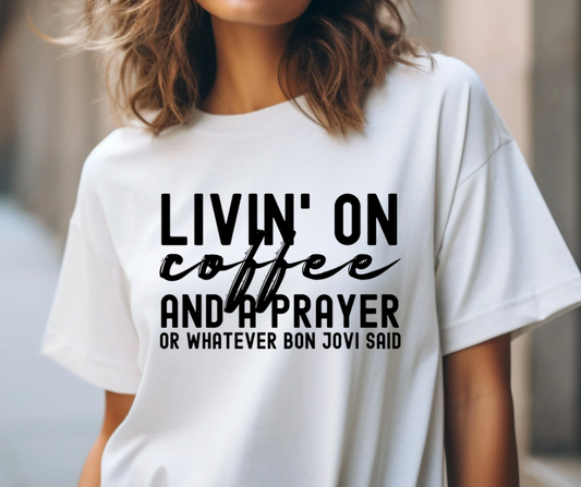 Livin’ on Coffee and a Prayer